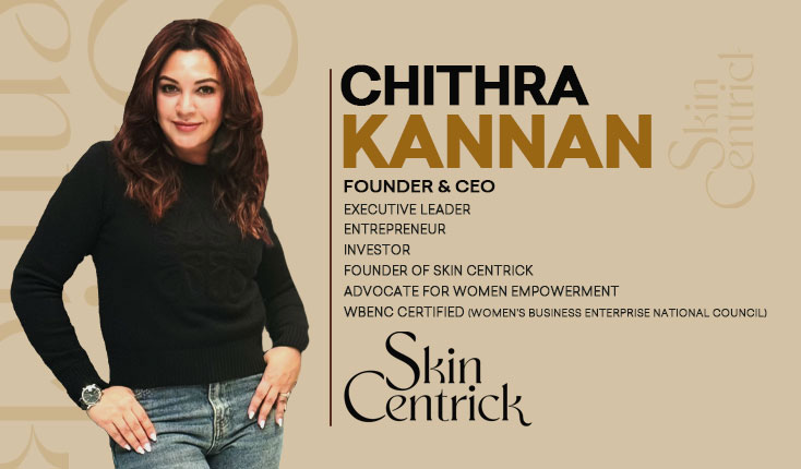 Chithra Kannan Empowering Through Ethics: The Corporate Leader Who Revolutionized Clean Beauty with Skin Centrick