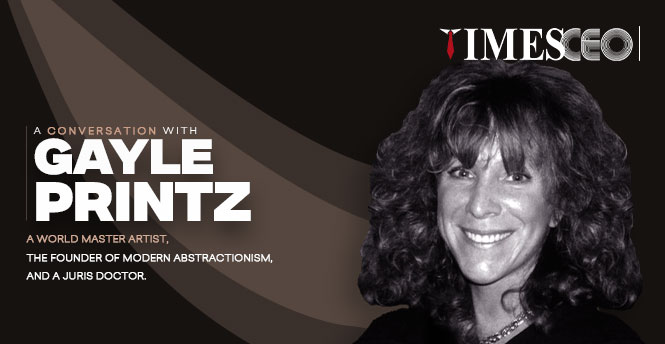 GAYLE PRINTZ, A WORLD MASTER ARTIST: REDEFINING CONTEMPORARY ART THROUGH MODERN ABSTRACTIONISM